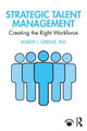 Strategic Talent Management: Creating the Right Workforce Robert J. Greene 9780367426910
