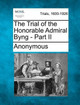 The Trial of the Honorable Admiral Byng - Part II by Anonymous 9781275072633