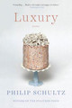 Luxury: Poems by Philip Schultz