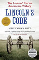 Lincoln's Code: The Laws of War in American History by Professor of Law and History John Fabian Witt 9781416576174