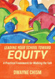 Leading Your School Toward Equity: A Practical Framework for Walking the Talk by Dwayne Chism 9781416631361