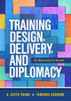 Training Design, Delivery, and Diplomacy: An Educator's Guide by A. Keith Young 9781416632337
