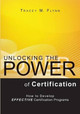 Unlocking the Power of Certification: How to Develop Effective Certification Programs by Tracey M Flynn 9781419691942