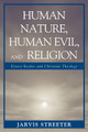 Human Nature, Human Evil, and Religion: Ernest Becker and Christian Theology by Jarvis Streeter 9780761843573