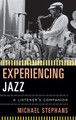 Experiencing Jazz: A Listener's Companion by Michael Stephans 9780810882898