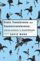 Erotic Transference and Countertransference by David Mann