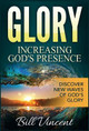 Glory: Increasing God's Presence: Discover New Waves of God's by Bill Vincent 9781365826085