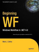 Beginning WF: Windows Workflow in .NET 4.0 by Mark Collins 9781430224853