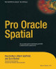 Pro Oracle Spatial by Kothuri Ravikanth 9781430253051