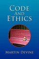 Code and Ethics by Martin Devine 9781436373425