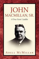 John MacMillan, Sr. by Adell McMillan 9781441512512