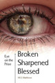 Broken/Sharpened/Blessed by M E Matthews 9781450009898