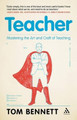 Teacher: Mastering the Art and Craft of Teaching by Tom Bennett 9781441114358