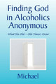 Finding God in Alcoholics Anonymous by Michael 9781441598790