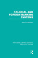 Colonial and Foreign Banking Systems by Keith Le Cheminant