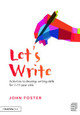 Let's Write: Activities to develop writing skills for 7-11 year olds John Foster 9780415728508