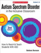Autism Spectrum Disorder in the Inclusive Classroom, 2nd Edition: How to Reach & Teach Students with Asd by Barbara L Boroson 9781338038545