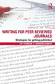 Writing for Peer Reviewed Journals: Strategies for getting published Pat Thomson (University of Nottingham, UK) 9780415809313