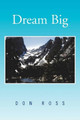 Dream Big by Don Ross 9781453547502