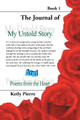 My Untold Story and Poems from the Heart: Book 1 by Ketly Pierre 9781453548189