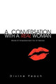 A Conversation with a Real Woman: Words of Empowerment for All Women by Divine Peach 9781456895167
