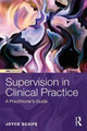 Supervision in Clinical Practice: A Practitioner's Guide Joyce Scaife 9781138651883