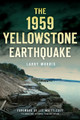 The 1959 Yellowstone Earthquake by Larry E Morris 9781467119962
