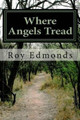 Where Angels Tread by Roy Edmonds 9781467922425