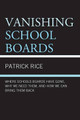 Vanishing School Boards: Where School Boards Have Gone, Why We Need Them, and How We Can Bring Them Back by Patrick Rice 9781475808148