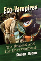 Eco-Vampires: The Undead and the Environment by Simon Bacon 9781476676227
