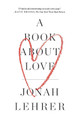 A Book About Love by Jonah Lehrer 9781476761404