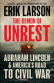 The Demon of Unrest: Abraham Lincoln & America’s Road to Civil War by Erik Larson 9780008681753
