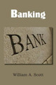 Banking by William a Scott 9781483700519