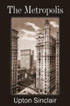 The Metropolis by Upton Sinclair 9781483704821
