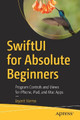 SwiftUI for Absolute Beginners: Program Controls and Views for iPhone, iPad, and Mac Apps by Jayant Varma 9781484255155