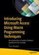 Introducing Microsoft Access Using Macro Programming Techniques: An Introduction to Desktop Database Development by Example by Flavio Morgado 9781484265543