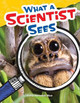 What a Scientist Sees by Dona Herweck Rice 9781480746916