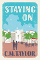 Staying On by C. M. Taylor