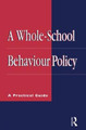 A Whole-school Behaviour Policy: A Practical Guide Roy Lund 9780749420581