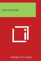 The Cavalier by George W Cable 9781498029230