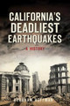 California's Deadliest Earthquakes: A History by Abraham Hoffman 9781467136020