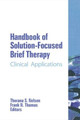 Handbook of Solution-Focused Brief Therapy: Clinical Applications Thorana S Nelson 9780789023957
