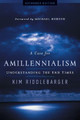 A Case for Amillennialism: Understanding the End Times by Kim Riddlebarger