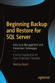Beginning Backup and Restore for SQL Server: Data Loss Management and Prevention Techniques by Bradley Beard 9781484234556