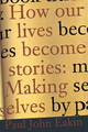 How Our Lives Become Stories: Making Selves by Paul John Eakin