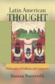 Latin American Thought: Philosophical Problems And Arguments by Susana Nuccetelli