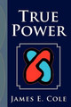 True Power by James E Cole 9781477103791