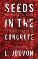 Seeds in the Concrete: Change your perception to change your reality. by Jordan Wilson 9781513614731
