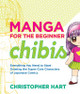 Manga For The Beginner Chibis by Christopher Hart