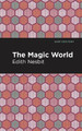 Magic World by Edith Nesbit 9781513220093